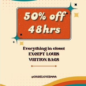 50% OFF EVERYTHING IN MY CLOSET EXCEPT LOUIS VUITTON THOSE ARE 15% OFF